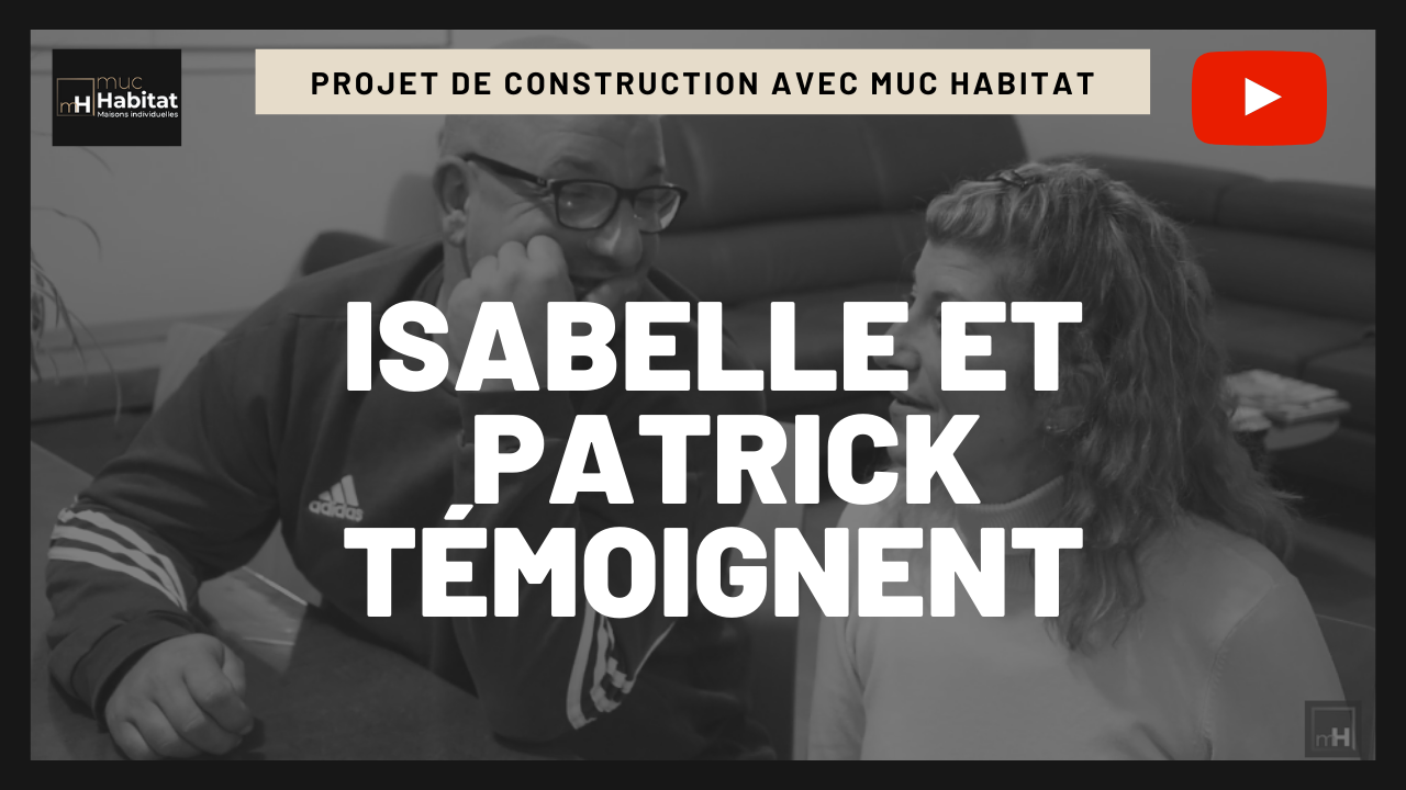 Patrick et Isabelle témoignent : découvrez leur avis sur Muc Habitat