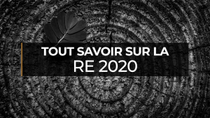 RT 2020, Règlementation Carbone 2020, RE 2020 : tout savoir sur la prochaine réglementation environnementale
