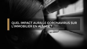 Quel impact aura le coronavirus sur l’immobilier en Alsace ?