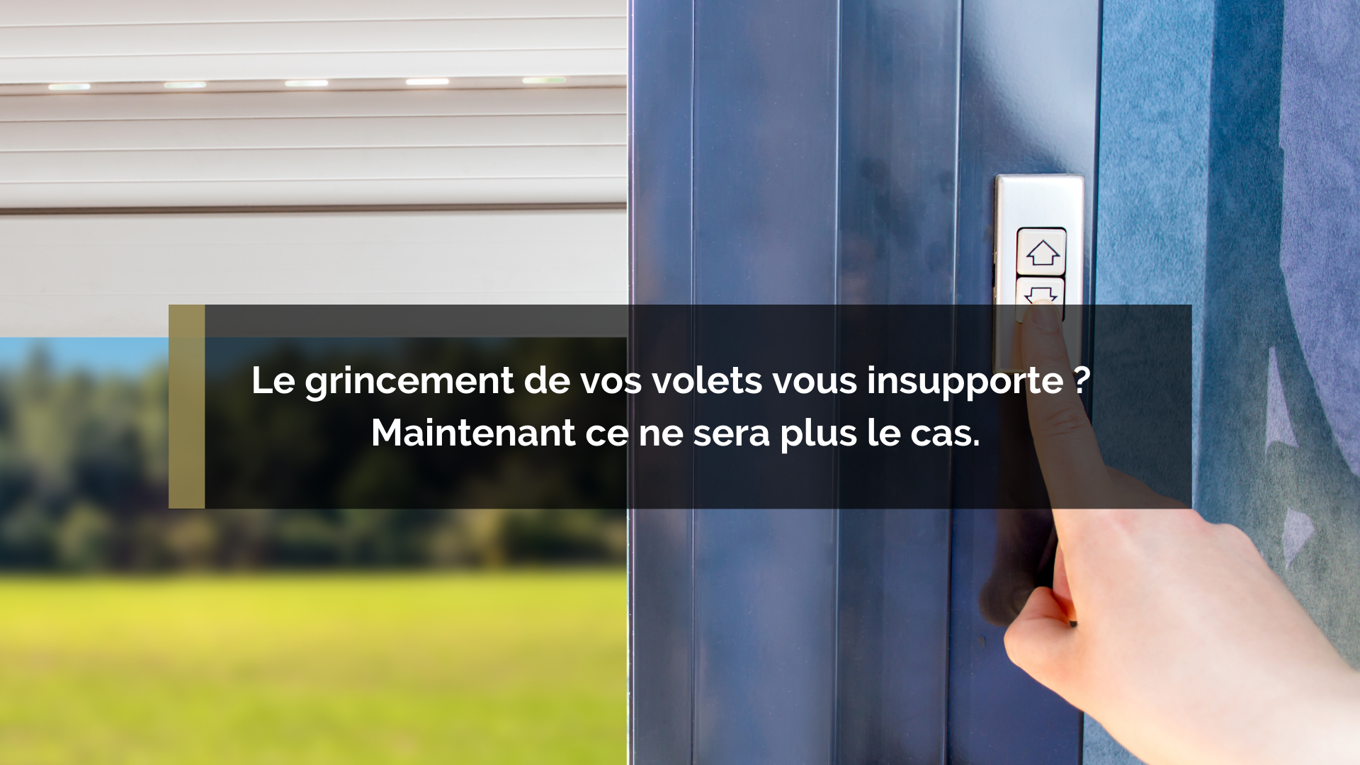 Vos volets roulants grincent ? Muc Habitat vous donne des conseils !