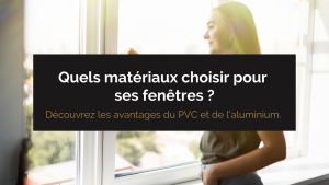 Quels matériaux choisir pour ses fenêtres ?